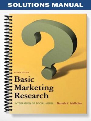 Solutions Manual for Basic Marketing Research 4th Edition by Naresh K Malhotra