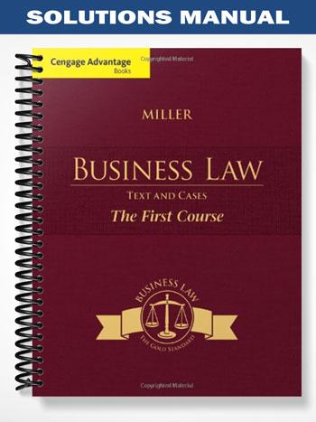 Solutions Manual for Cengage Advantage Books Business Law Text and Cases The First Course 1st Edition by Miller