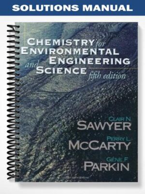 Solutions Manual for Chemistry for Environmental Engineering and Science 5th Edition by Sawyer
