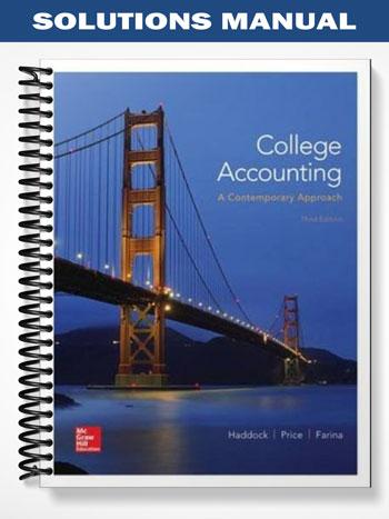 Solutions Manual for College Accounting A Contemporary Approach 3rd Edition by Haddock