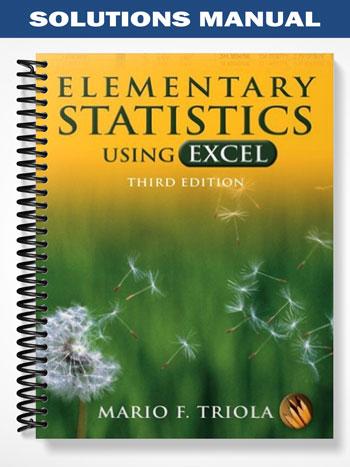 Solutions Manual for Elementary Statistics Using Excel 3rd Edition by Triola