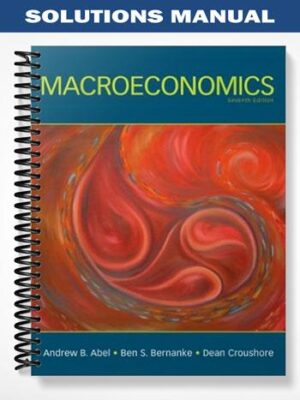 Solutions Manual for Macroeconomics 7th Edition by Abel