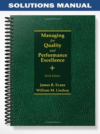Solutions Manual for Managing for Quality and Performance Excellence 7th Edition by Evans