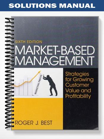 Solutions Manual for Market-Based Management 6th Edition by Roger Best