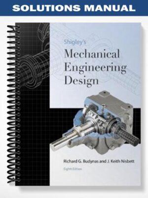 Solutions Manual for Mechanical Engineering Design 8th Edition by Shigley