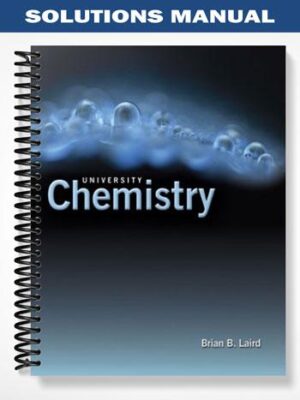 Solutions Manual for University Chemistry 1st Edition by Brian Laird