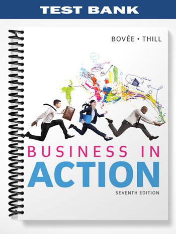 Test Bank for Business in Action 7th Edition by Bovee