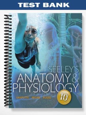 Test Bank for Seeleys Anatomy & Physiology 10th Edition by VanPutte