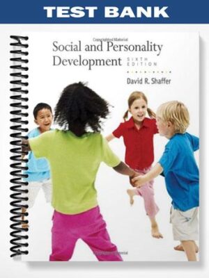 Test Bank for Social and Personality Development 6th Edition by Shaffer