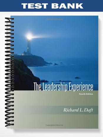 Test Bank for The Leadership Experience 4th Edition by Daft